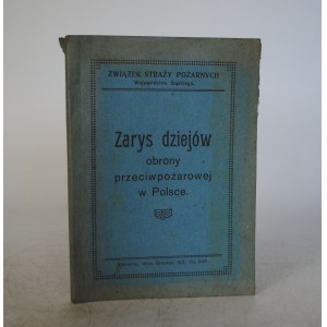 Zarys Dziejów Obrony Przeciwpożarowej W Polsce - Wykład Kursowy Insp. J. Drzewieckiego - Nakładem Związku Straży Pożarnych Województwa Śląskiego