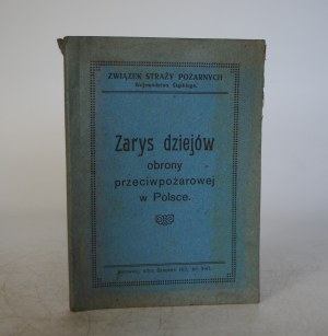Outline of the History of Fire Protection in Poland - Course Lecture by Insp. J. Drzewiecki - Issued by the Association of Fire Brigades of the Silesian Province