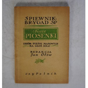 Śpiewnik Brygad SP - Nasze Piosenki - Redakcja Jan Orłów - Czytelnik Warszawa 1953 r.