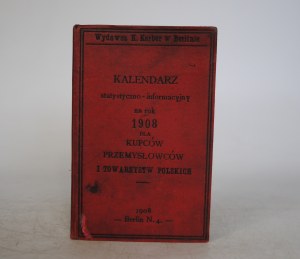 Publisher Adam Kazmierz Kerber In Berlin - Statistical-Informational Calendar For Merchants, Industrialists And Polish Societies For The Year 1908. - Polish Publishing Bookstore. Berlin N. 4. - Stamp - Stamp Cupok Wilhelmy Pszow