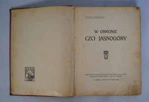 Boguslawska Maria - Maryan Jastrzębiec - W Obronie Czci Jasnogóry - Nakładem Polsko-Katolickiej Księgarni Nakładowej Zdzisława Rzepeckiego W Poznaniu - Wpisy Dyecezya Poznańska 27.Marca.1911.
