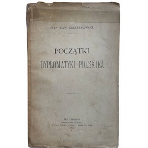 KRZYŻANOWSKI - POCZĄTKI DYPLOMATYKI POLSKIEJ