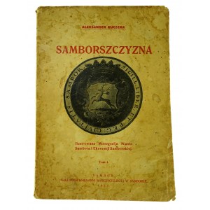 Samborschyna, an illustrated monograph of the city of Sambor and the Sambor economy, Volume I. A.Kuczera. Sambor, 1935.(508)