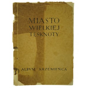 Groszyński K. - Miasto wielkiej tęsknoty. Album Krzemieńca, Krzemieniec, II RP. (526)