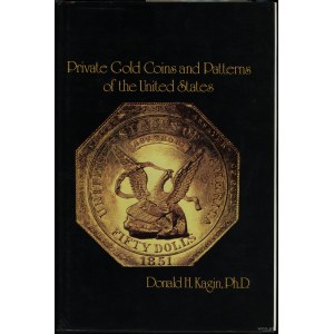Kagin Donald H. - Private Gold Coins and Patterns of the United States, New York 19981, ISBN 0668048301