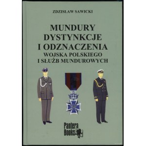 Sawicki Zdzisław - Mundury dystynkcje i odznaczenia Wojska Polskiego i służb mundurowych, Warszawa 2008, ISBN 9788320434....