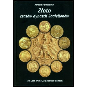 Dutkowski, Złoto czasów dynastii Jagiellonów. (Wydanie I)