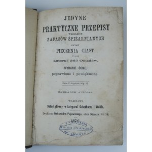 [ĆWIERCZAKIEWICZOWA LUCYNA] JEDYNE PRAKTYCZNE PRZEPISY WSZELAKICH ZAPASÓW SPIŻARNIANYCH oraz PIECZENIA CIAST przez autorkę 365 OBIADÓW [1876]