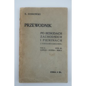 KAZIMIERZ SOSNOWSKI Przewodnik po Beskidach Zachodnich i Pieninach z terenami narciarskimi TOM II ZAWOJA-BYSTRA-WISŁA[1930].