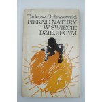 GOŁASZEWSKI TADEUSZ Piękno natury w świecie dziecięcym [Věnování autora].