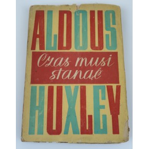 HUXLEY ALDOUS Czas musi stanąć [1947]