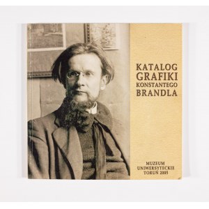 Praca zbiorowa, Katalog grafiki Konstantego Brandla, Toruń 2005