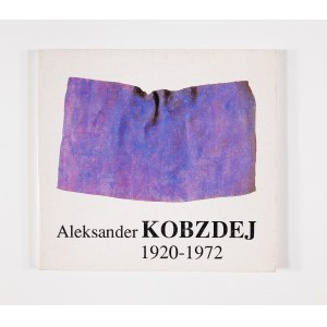 Kolektivní práce, Aleksander Kobzdej. Výstava k dvacátému výročí jeho úmrtí. Varšava 1992.