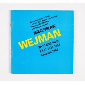 Mieczyslaw Wejman. Exhibition of works from 1939-1977, Warsaw 1987