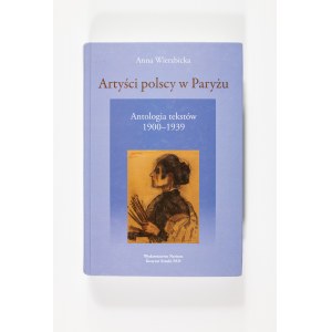 Anna Wierzbicka, Artyści polscy w Paryżu. Un'antologia di testi 1900-1939, Varsavia 2008