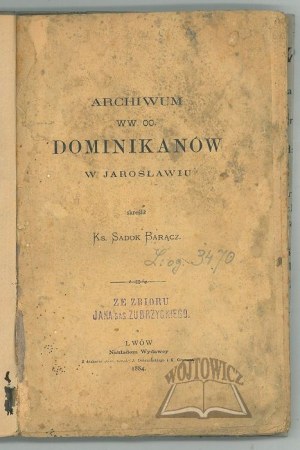 BARĄCZ Sadok Fr, Archive WW. O. Dominicans in Jaroslaw.