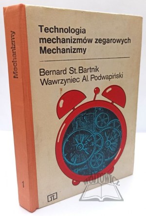 BARTNIK Bernard St., Podwapinski Wawrzyniec Al., Clock mechanism technology. Mechanisms.