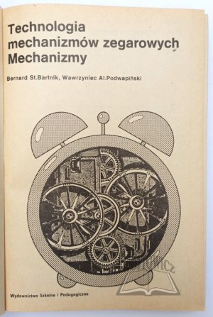 BARTNIK Bernard St., Podwapinski Wawrzyniec Al., Clock mechanism technology. Mechanisms.