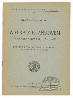 BOGATYŃSKI Władysław, Walka z pijaństwem w renesansowym Krakowie.