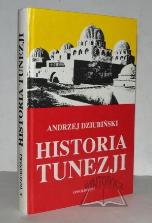 DZIUBIŃSKI Andrzej, History of Tunisia.