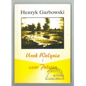 GRABOWSKI Henryk, Urok Wołynia i car Polesia.