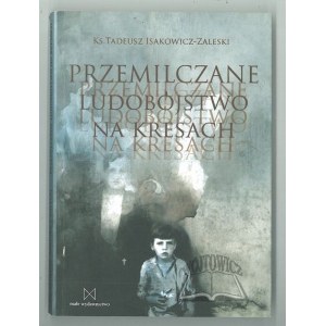 ISAKOWICZ - Zaleski Tadeusz Fr, Zamlčovaná genocida v Kresech.