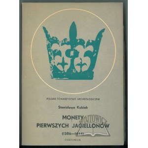 KUBIAK Stanisław, Monety pierwszych Jagiellonów (1386-1444).