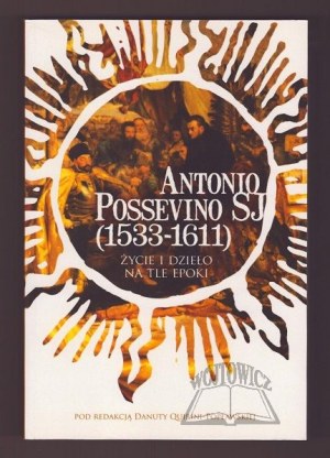 (POSSEVINO) Antonio Possevino SJ. Life and work against the background of the era.