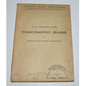 WALEWSKI Władysław, Towaroznawstwo zielarskie dla Państwowych Szkół Techników Farmaceutycznych.