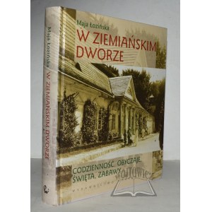 ŁOZIŃSKA Maja, W ziemiańskim dworze. Každodenní život, zvyky, svátky, hry.