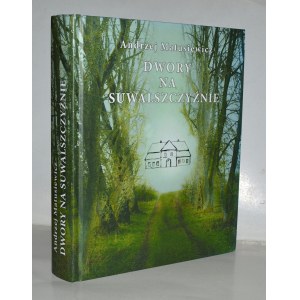 MATUSIEWICZ Andrzej, Dwory na Suwalszczyźnie. Mieszkańcy, rodziny.