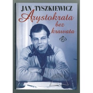 TYSZKIEWICZ Jan, Aristokrat bez kravaty.