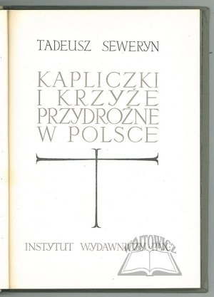 SEWERYN Tadeusz, Kapliczki i krzyże przydrożne w Polsce.