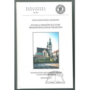 (BIBLIOTEKA Krakowska). KOZŁOWSKA-Budkowa Zofia, Studia z dziejów kultury średniowiecznego Krakowa.