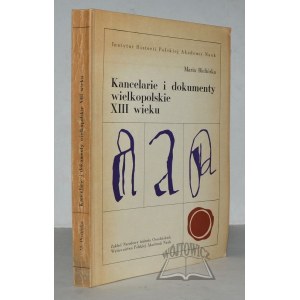 BIELIŃSKA Maria, Kancelarie i dokumenty wielkopolskie XIII wieku.