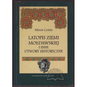 COSTIN Miron, Latopis země Moldavské a jiné historické práce.