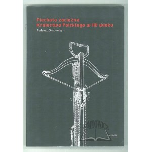 GRABARCZYK Tadeusz, Piechota zaciężna Królestwa Polskiego w XV wieku.