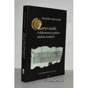 KĘTRZYŃSKI Stanisław, Zarys nauky o dokumentu polskim wieków średnich.