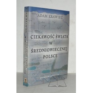 KRAWIEC Adam, Zvědavost na svět ve středověkém Polsku.