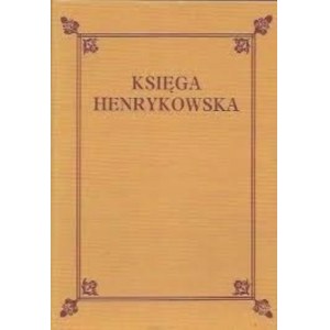 (Henrykowska Book), Liber Fundationis Claustri Sancte Marie Virginis in Heinrichow czyli Księga Henrykowska....
