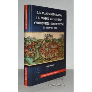 NOGA Zdzisław (red.), Elita władzy miasta Krakowa i jej związki z miastami Europy w średniowieczu i epoce nowożytnej (Do połowy XVII wieku).