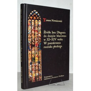 NOWAKOWSKI Tomasz, Źródła Jana Długosza do dziejów Mazowsza w XI-XIV wieku.