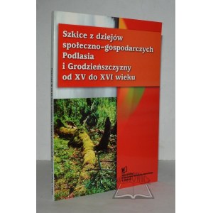 SKRIPTY ze socioekonomických dějin Podlasí a Grodna z 15. až 16. století.