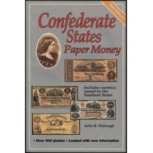 Slabaugh Arlie R. - Papiergeld der Konföderierten Staaten, einschließlich der von den Südstaaten ausgegebenen Währung, 10. Auflage, Iola ...