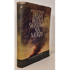 LIPIŃSKI Jerzy - DRUGA WOJNA ŚWIATOWA NA MORZU Wydanie 1