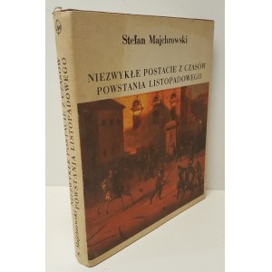 MAJCHROWSKI Stefan - NIEZWYKŁE POSTACIE Z CZASÓW POWSTANIA LISTOPADOWEGO