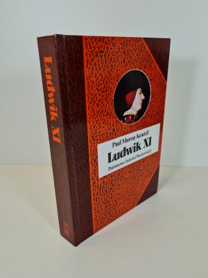 KENDALL Paul Murray - LUDWIK XI. Biographies of Famous People series