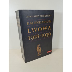 BIEDRZYCKA Agnieszka - KALENDARIUM LWOWA 1918-1939