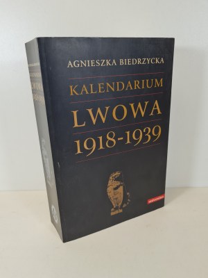 BIEDRZYCKA Agnieszka - KALENDARIUM LWOWA 1918-1939