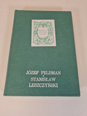 FELDMAN Józef - STANISŁAW LESZCZYŃSKI Series Classics of Historiography